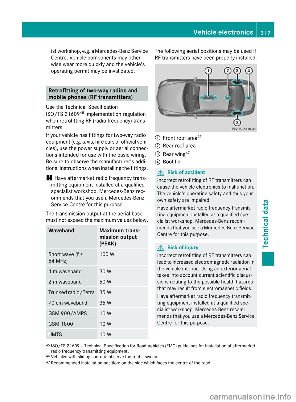 MERCEDES-BENZ CLS COUPE 2010 Owners Manual ist workshop, e.g. a Mercedes-Ben
zService
Centre. Vehicle componentsm ay other-
wise wear more quickly and the vehicle's
operating permit may be invalidated. Retrofitting of two-way radios and
mo MERCEDES-BENZ CLS COUPE 2010 Owners Manual ist workshop, e.g. a Mercedes-Ben
zService
Centre. Vehicle componentsm ay other-
wise wear more quickly and the vehicle's
operating permit may be invalidated. Retrofitting of two-way radios and
mo