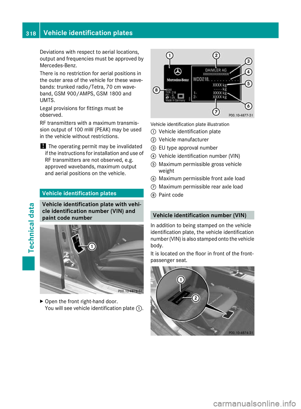 MERCEDES-BENZ CLS COUPE 2010 Owners Manual Deviations with respect to aerial locations,
outpu
tand frequencies must be approved by
Mercedes-Benz.
There is no restriction for aerial positions in
the outer area of the vehicle for these wave-
ban MERCEDES-BENZ CLS COUPE 2010 Owners Manual Deviations with respect to aerial locations,
outpu
tand frequencies must be approved by
Mercedes-Benz.
There is no restriction for aerial positions in
the outer area of the vehicle for these wave-
ban