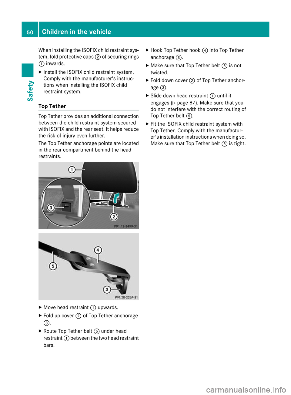 MERCEDES-BENZ CLS COUPE 2010  Owners Manual When installing the ISOFIX child restraint sys-
tem, fold protective caps 2of securing rings
1 inwards.
X Install the ISOFIX child restraint system.
Comply with the manufacturer's instruc-
tions w