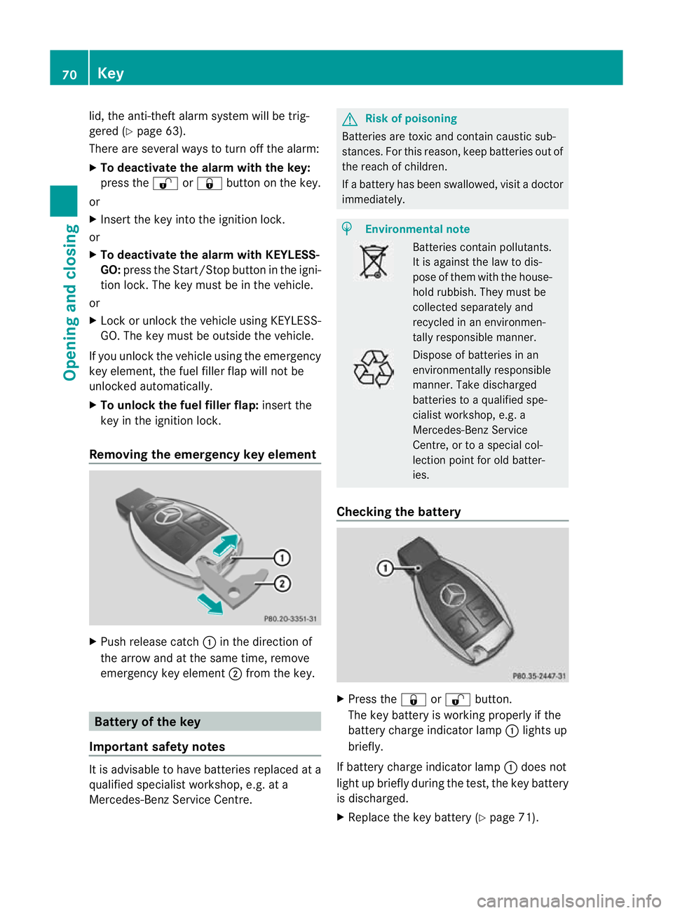 MERCEDES-BENZ CLS COUPE 2010 Manual PDF lid, the anti-theft alarm system will be trig-
gered (Y
page 63).
There are several ways to tur noff the alarm:
X To deactivate the alarm with the key:
press the %or& button on the key.
or
X Insert th MERCEDES-BENZ CLS COUPE 2010 Manual PDF lid, the anti-theft alarm system will be trig-
gered (Y
page 63).
There are several ways to tur noff the alarm:
X To deactivate the alarm with the key:
press the %or& button on the key.
or
X Insert th