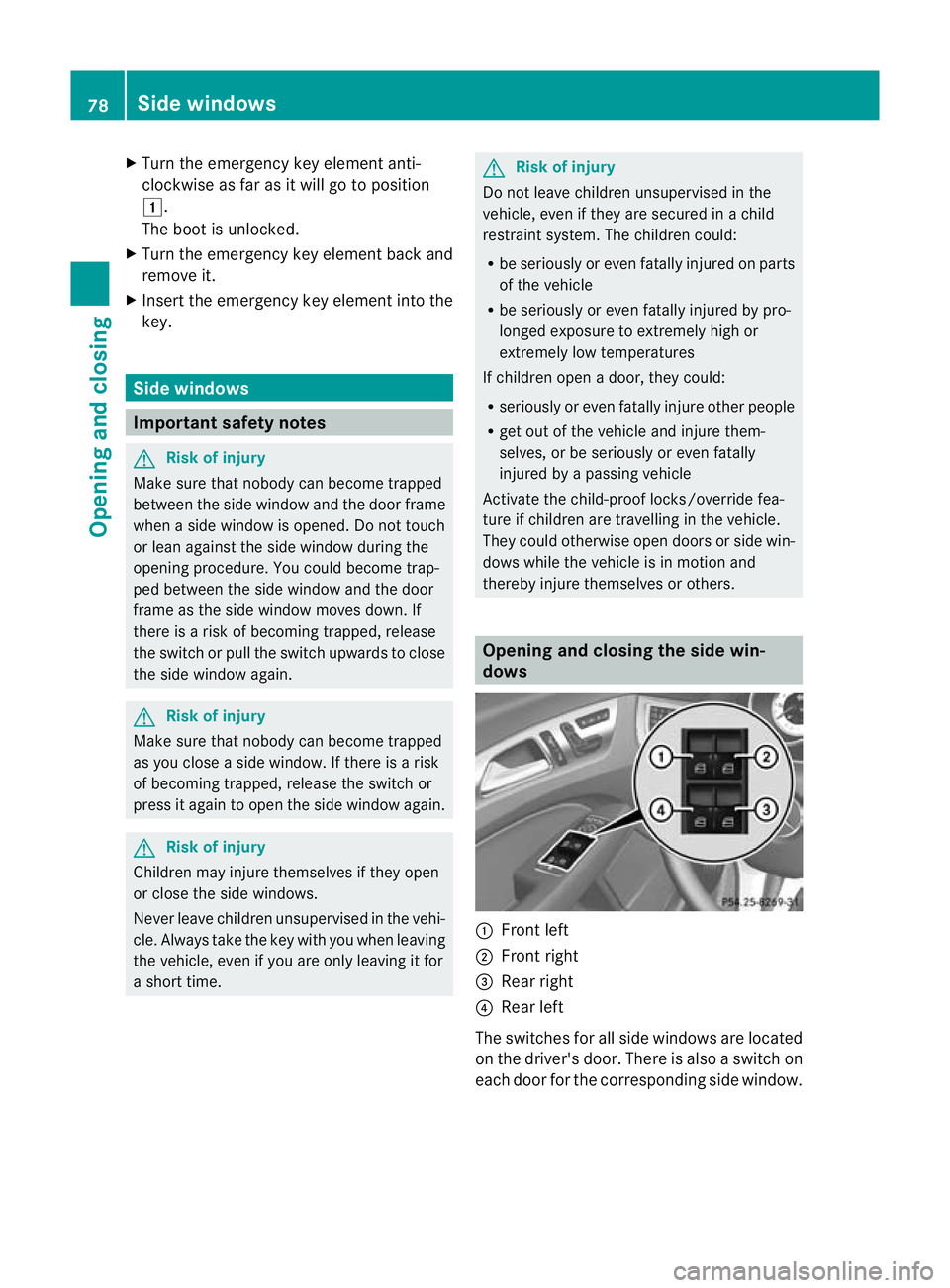 MERCEDES-BENZ CLS COUPE 2010 Manual Online X
Turn the emergency key element anti-
clockwise as far as it will go to position
1.
The boot is unlocked.
X Turn the emergency key element back and
remove it.
X Insert the emergency key element into MERCEDES-BENZ CLS COUPE 2010 Manual Online X
Turn the emergency key element anti-
clockwise as far as it will go to position
1.
The boot is unlocked.
X Turn the emergency key element back and
remove it.
X Insert the emergency key element into