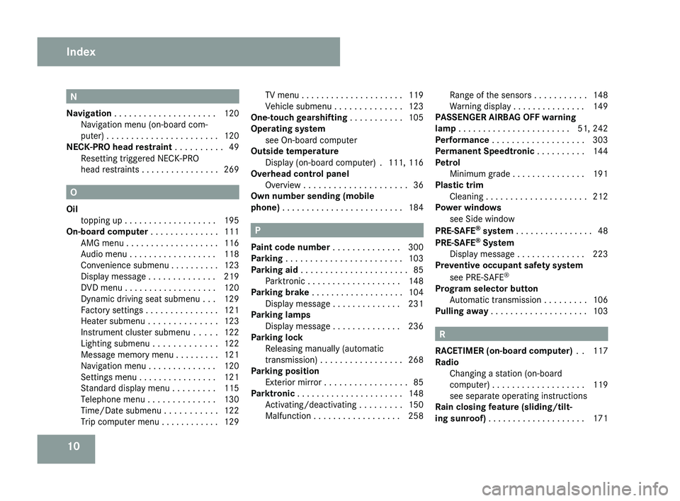 MERCEDES-BENZ CLS COUPE 2008  Owners Manual 10 N
Navigation  . . . . . . . . . . . . . . . . . . . . . 120
Navigation menu (on-board com-
puter) . . . . . . . . . . . . . . . . . . . . . . . 120
NECK-PRO head restraint  . . . . . . . . . . 49
R