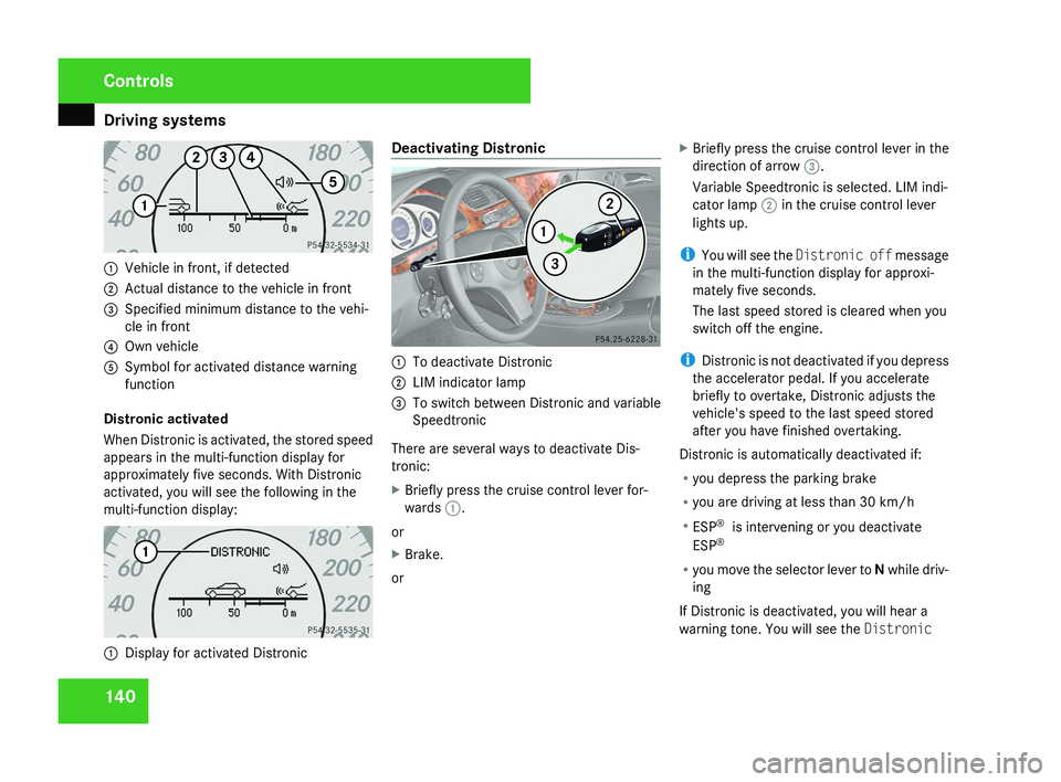 MERCEDES-BENZ CLS COUPE 2008  Owners Manual Driving systems
1401
Vehicle in front, if detected
2 Actual distance to the vehicle in front
3 Specified minimum distance to the vehi-
cle in front
4 Own vehicle
5 Symbol for activated distance warnin