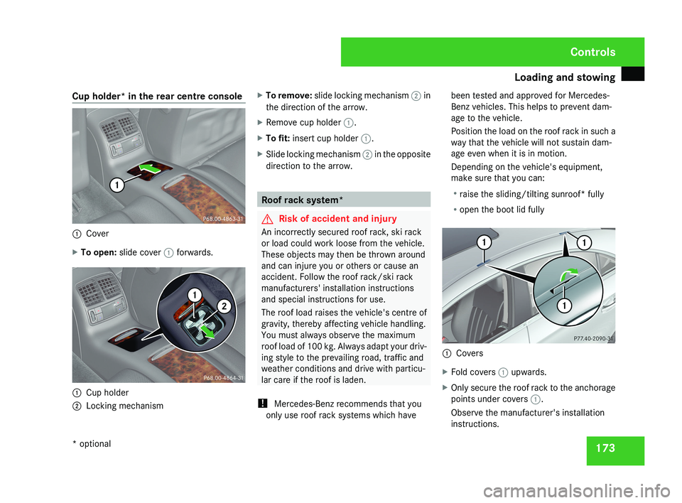 MERCEDES-BENZ CLS COUPE 2008 Owners Manual Loading and stowing
173
Cup holder* in the rear centre console
1
Cover
X To open: slide cover 1 forwards.1
Cup holder
2 Locking mechanism X
To remove: slide locking mechanism 2 in
the direction of t MERCEDES-BENZ CLS COUPE 2008 Owners Manual Loading and stowing
173
Cup holder* in the rear centre console
1
Cover
X To open: slide cover 1 forwards.1
Cup holder
2 Locking mechanism X
To remove: slide locking mechanism 2 in
the direction of t