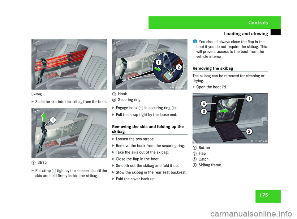 MERCEDES-BENZ CLS COUPE 2008 Owners Manual Loading and stowing
175Skibag
X
Slide the skis into the skibag from the boot.
1 Strap
X Pull strap 1 tight by the loose end until the
skis are held firmly inside the skibag.
1 Hook
2 Securing ring
X MERCEDES-BENZ CLS COUPE 2008 Owners Manual Loading and stowing
175Skibag
X
Slide the skis into the skibag from the boot.
1 Strap
X Pull strap 1 tight by the loose end until the
skis are held firmly inside the skibag.
1 Hook
2 Securing ring
X