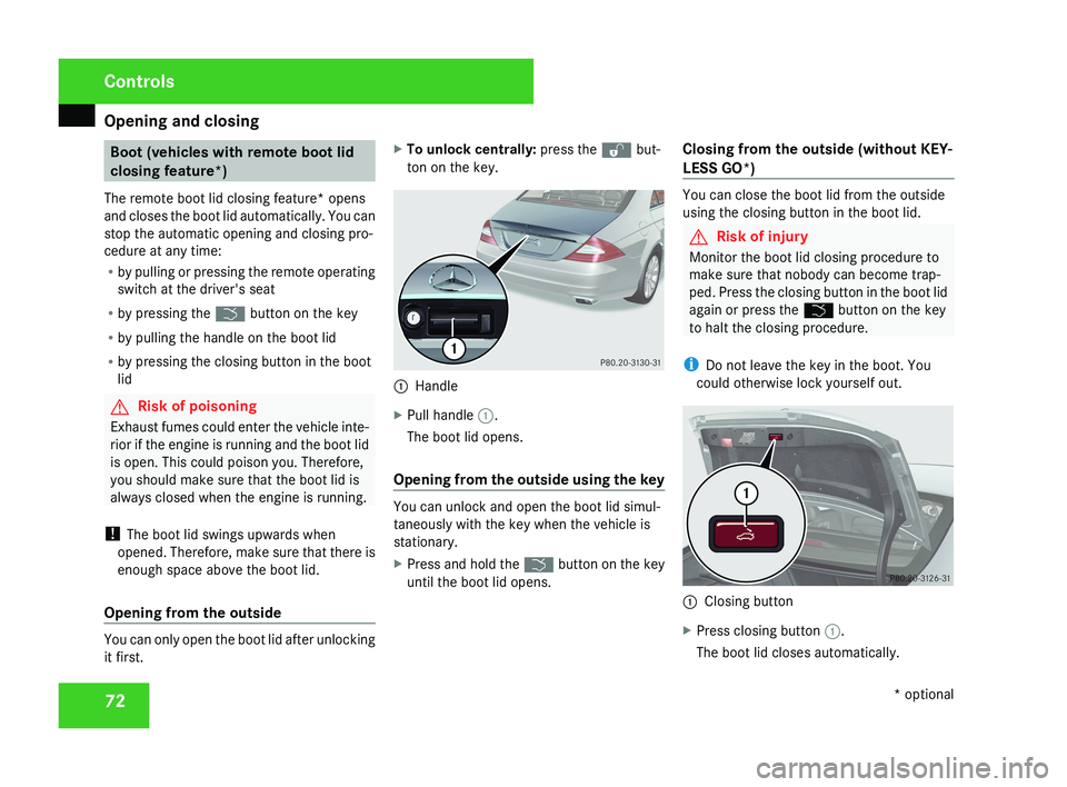 MERCEDES-BENZ CLS COUPE 2008 Manual PDF Opening and closing
72 Boot (vehicles with remote boot lid
closing feature*)
The remote boot lid closing feature* opens
and closes the boot lid automatically. You can
stop the automatic opening and cl