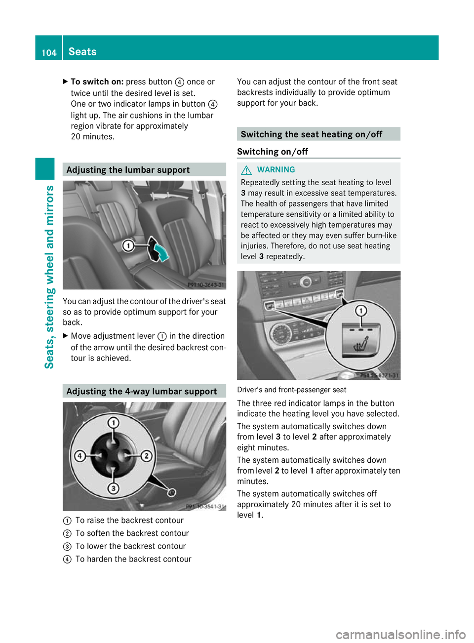 MERCEDES-BENZ CLS SHOOTING BRAKE 2012  Owners Manual X
To switc hon:press button ?once or
twice until the desired level is set.
One or two indicator lamps in button ?
light up. The air cushions in the lumbar
region vibrate for approximately
20 minutes. 