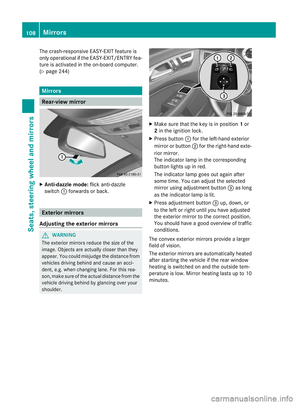 MERCEDES-BENZ CLS SHOOTING BRAKE 2012  Owners Manual The crash-responsive EASY-EXIT feature is
only operational if the EASY-EXIT/ENTRY fea-
ture is activated in the on-board computer.
(Y
page 244) Mirrors
Rear-view mirror
X
Anti-dazzle mode: flick anti-