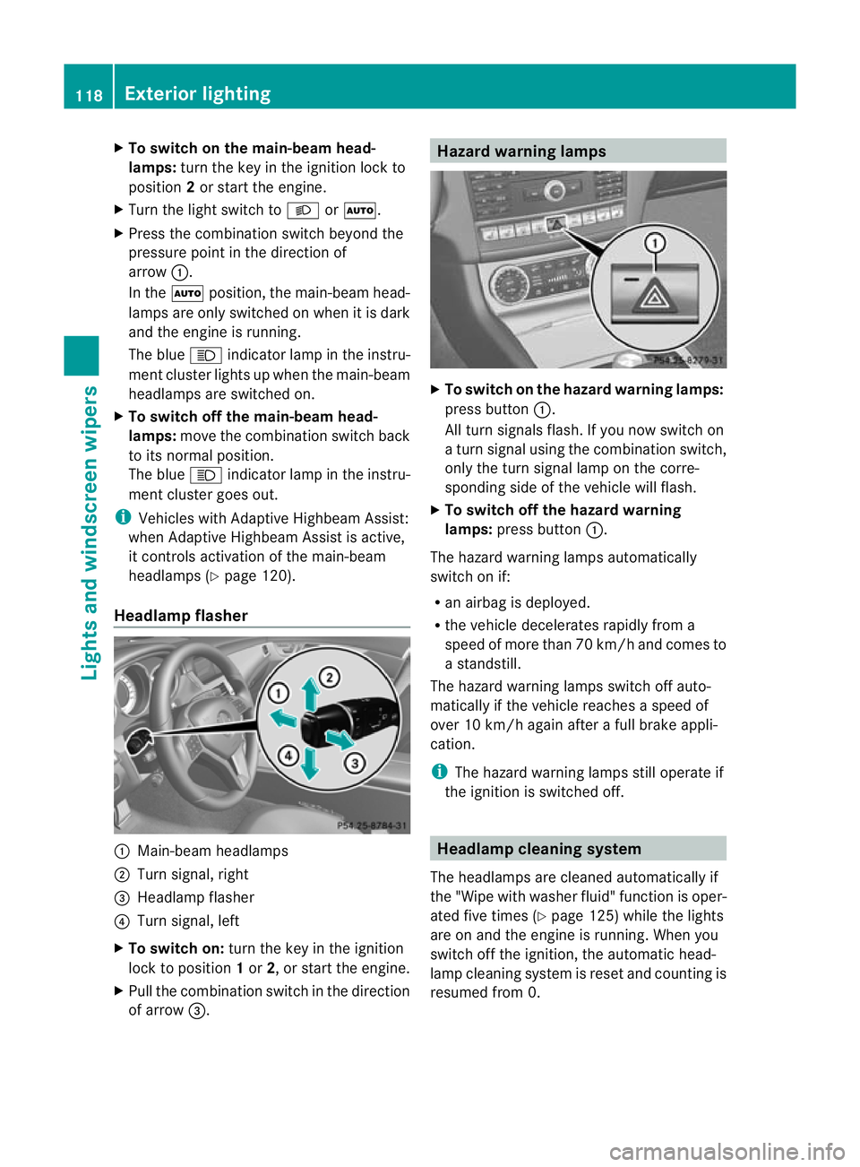 MERCEDES-BENZ CLS SHOOTING BRAKE 2012 Owners Manual X
To switch on the main-beam head-
lamps: turn the key in the ignition lock to
position 2or start the engine.
X Turn the light switch to LorÃ.
X Press the combinatio nswitc hbeyond the
pressure point MERCEDES-BENZ CLS SHOOTING BRAKE 2012 Owners Manual X
To switch on the main-beam head-
lamps: turn the key in the ignition lock to
position 2or start the engine.
X Turn the light switch to LorÃ.
X Press the combinatio nswitc hbeyond the
pressure point