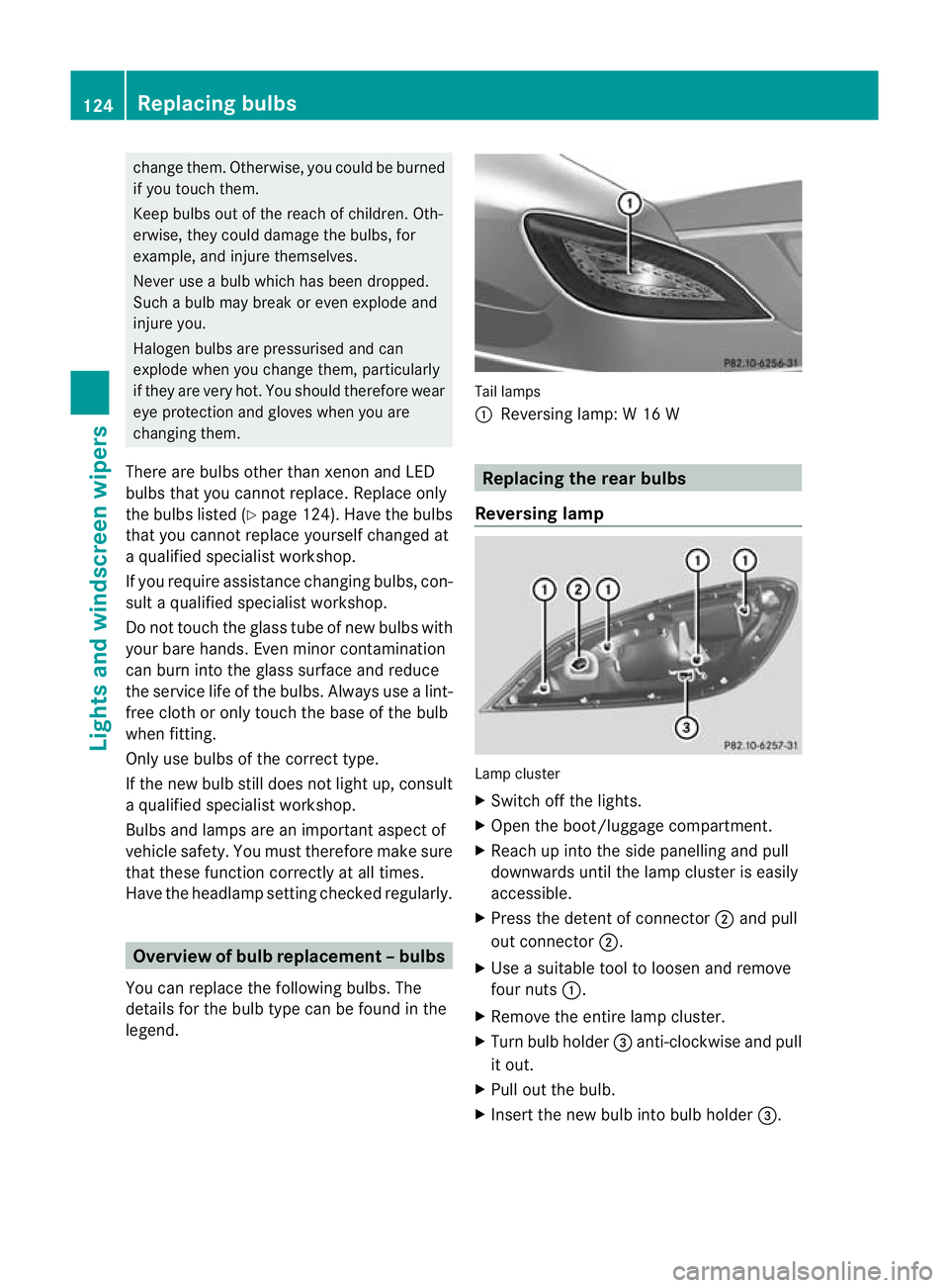 MERCEDES-BENZ CLS SHOOTING BRAKE 2012 Owners Manual change them. Otherwise, you could be burned
if you touch them.
Keep bulbs ou
tofthe reach of children. Oth-
erwise, they could damage the bulbs, for
example, and injure themselves.
Never use a bulb wh MERCEDES-BENZ CLS SHOOTING BRAKE 2012 Owners Manual change them. Otherwise, you could be burned
if you touch them.
Keep bulbs ou
tofthe reach of children. Oth-
erwise, they could damage the bulbs, for
example, and injure themselves.
Never use a bulb wh
