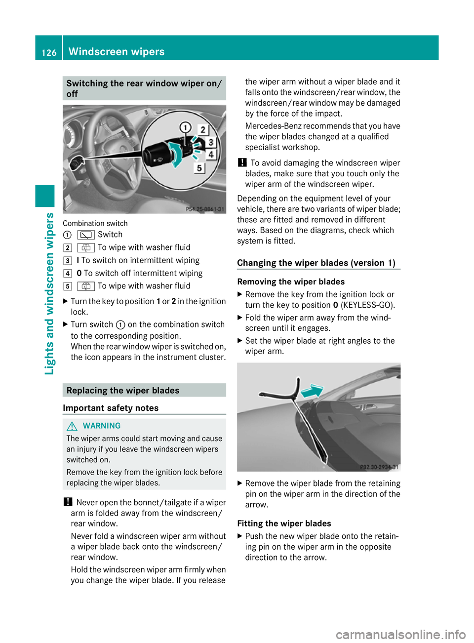 MERCEDES-BENZ CLS SHOOTING BRAKE 2012 Owners Manual Switching the rear window wiper on/
off
Combination switch
:
è Switch
2 ô To wipe with washer fluid
3 ITo switch on intermittent wiping
4 0To switch off intermittent wiping
5 ô To wipe with washer MERCEDES-BENZ CLS SHOOTING BRAKE 2012 Owners Manual Switching the rear window wiper on/
off
Combination switch
:
è Switch
2 ô To wipe with washer fluid
3 ITo switch on intermittent wiping
4 0To switch off intermittent wiping
5 ô To wipe with washer