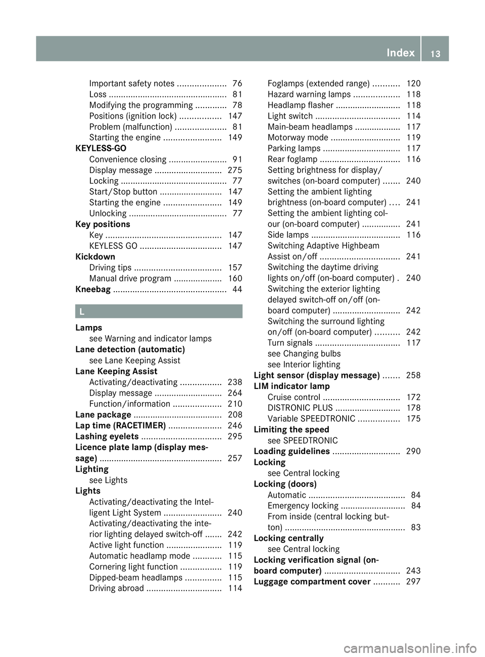 MERCEDES-BENZ CLS SHOOTING BRAKE 2012  Owners Manual Important safety notes
....................76
Loss ................................................. 81
Modifying the programming .............78
Positions (ignition lock) .................147
Problem