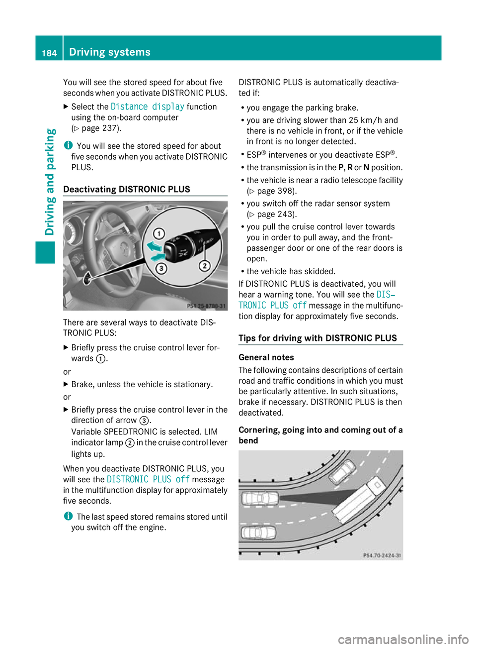 MERCEDES-BENZ CLS SHOOTING BRAKE 2012 Owners Manual You will see the stored speed for about five
seconds when you activate DISTRONIC PLUS.
X Selec tthe Distance display function
using the on-board computer
(Y page 237).
i You will see the stored speed MERCEDES-BENZ CLS SHOOTING BRAKE 2012 Owners Manual You will see the stored speed for about five
seconds when you activate DISTRONIC PLUS.
X Selec tthe Distance display function
using the on-board computer
(Y page 237).
i You will see the stored speed