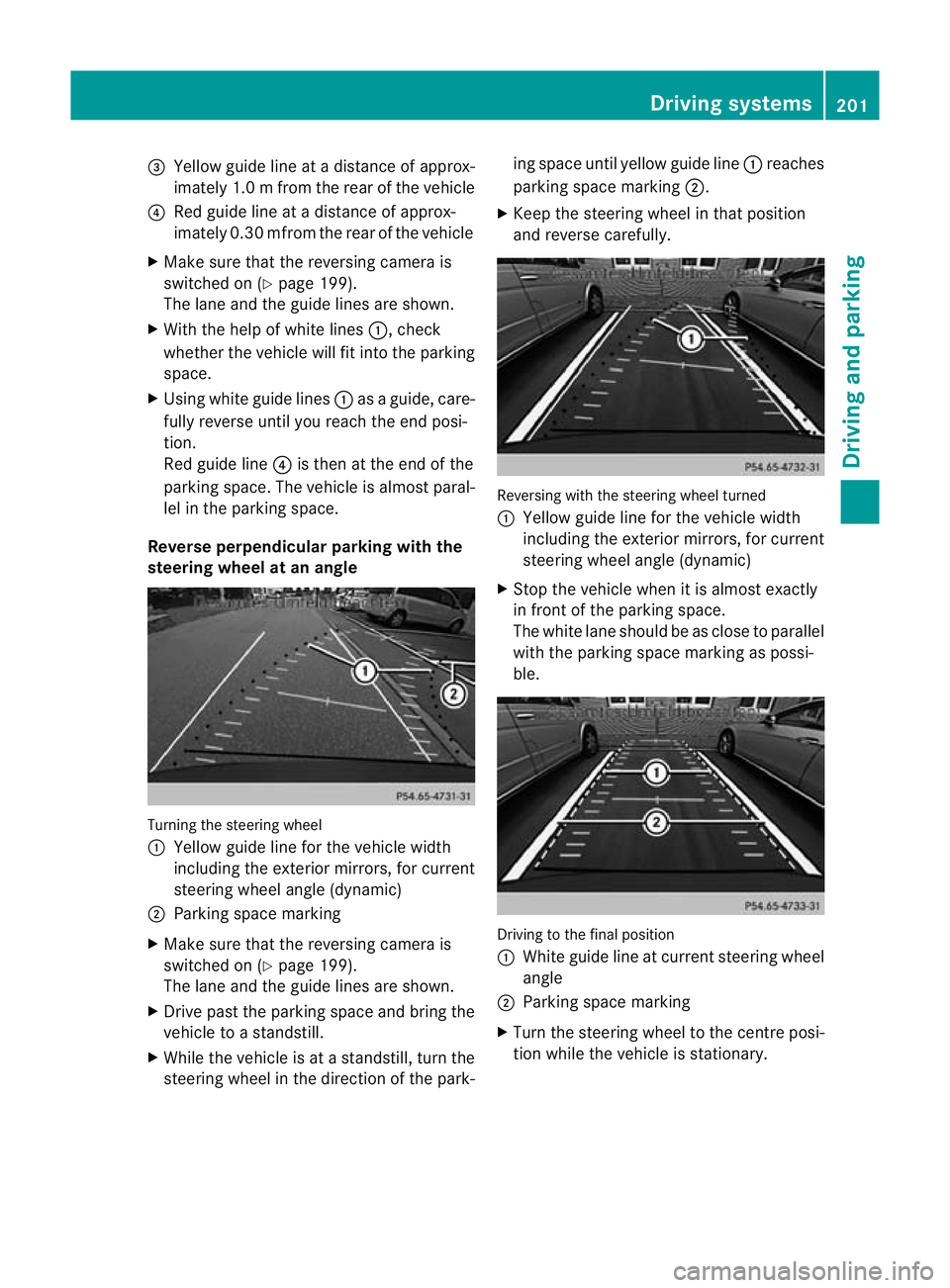 MERCEDES-BENZ CLS SHOOTING BRAKE 2012  Owners Manual =
Yellow guide line at a distance of approx-
imately 1. 0mfrom the rear of the vehicle
? Red guide line at a distance of approx-
imately 0.30 mfrom the rear of the vehicle
X Make sure that the reversi