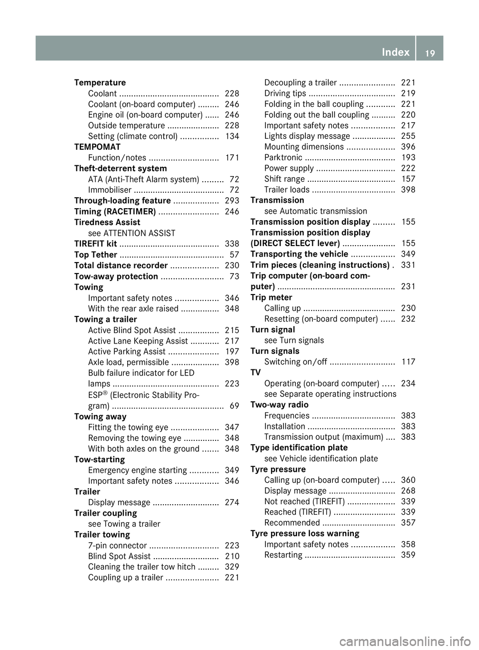 MERCEDES-BENZ CLS SHOOTING BRAKE 2012  Owners Manual Temperature
Coolant .......................................... 228
Coolant (on-board computer) ......... 246
Engine oil (on-board computer) ...... 246
Outside temperature ..................... .228
Se