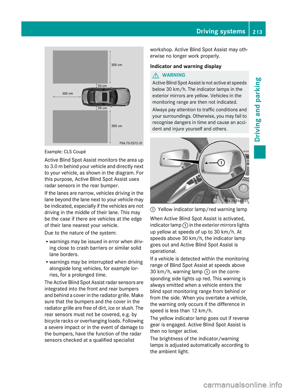 MERCEDES-BENZ CLS SHOOTING BRAKE 2012  Owners Manual Example: CL
SCoupé
Active Blind Spot Assist monitors the area up
to 3.0 m behind your vehicle and directly next
to your vehicle, as shown in the diagram. For
this purpose, Active Blind Spot Assist us
