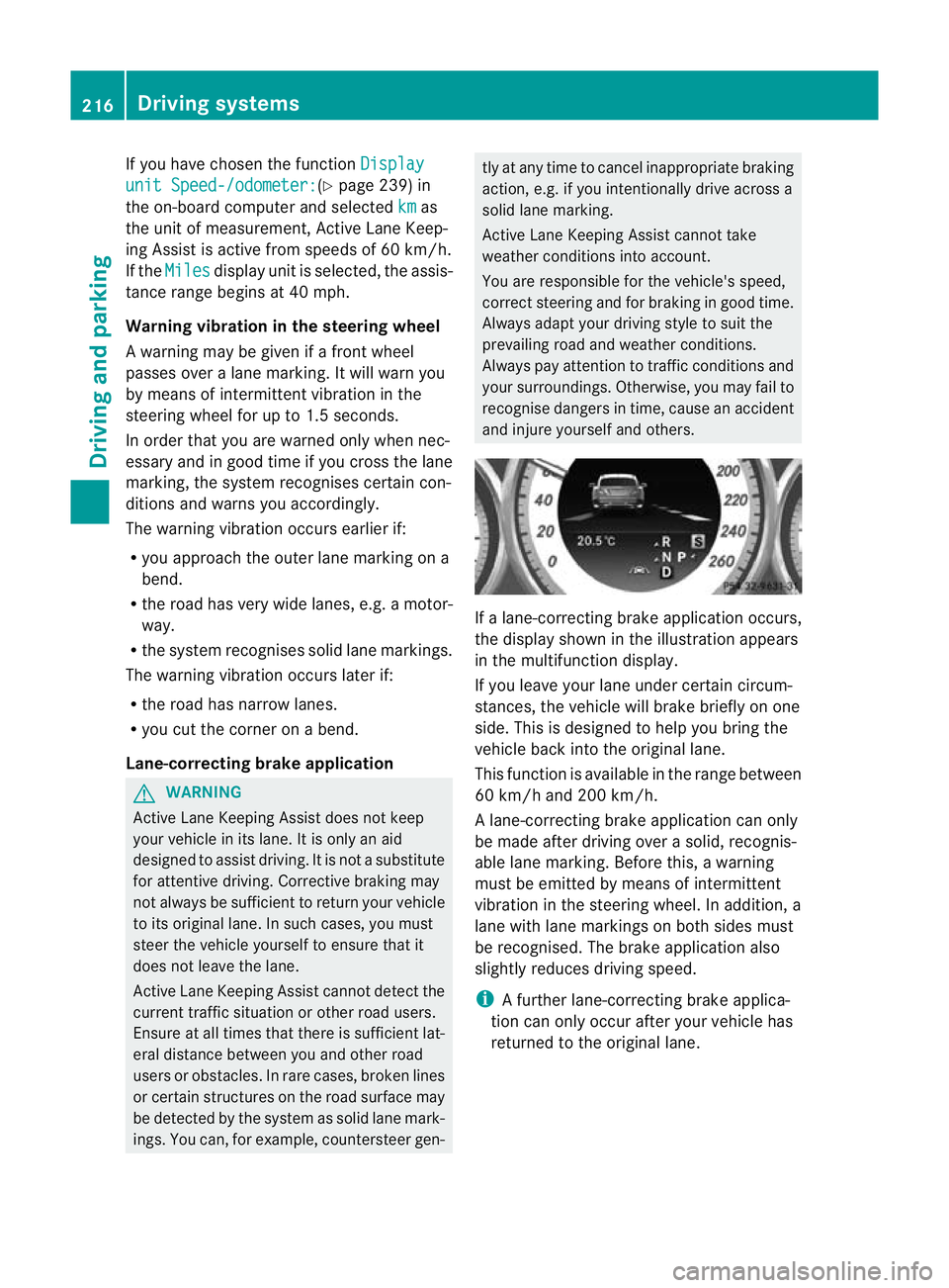 MERCEDES-BENZ CLS SHOOTING BRAKE 2012  Owners Manual If you have chosen the function
Displayunit Speed-/odometer: (Y
page 239) in
the on-board computer and selected km as
the unit of measurement, Active Lane Keep-
ing Assist is active from speeds of 60 