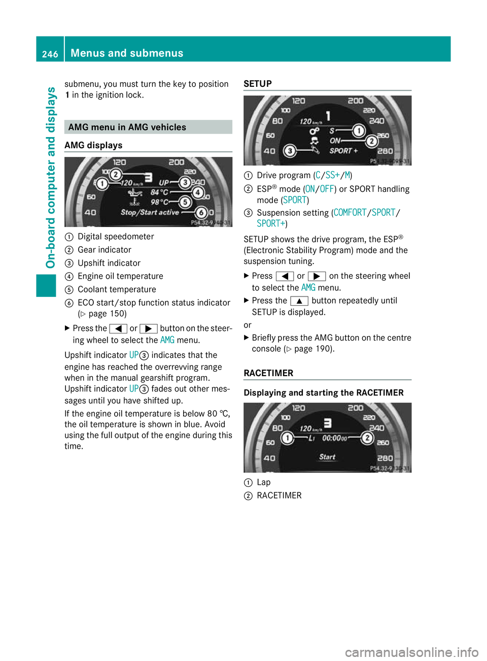 MERCEDES-BENZ CLS SHOOTING BRAKE 2012 Owners Manual submenu, you must turn the key to position
1
in the ignition lock. AMG menu in AMG vehicles
AMG displays :
Digital speedometer
; Gear indicator
= Upshift indicator
? Engine oil temperature
A Coolant t MERCEDES-BENZ CLS SHOOTING BRAKE 2012 Owners Manual submenu, you must turn the key to position
1
in the ignition lock. AMG menu in AMG vehicles
AMG displays :
Digital speedometer
; Gear indicator
= Upshift indicator
? Engine oil temperature
A Coolant t