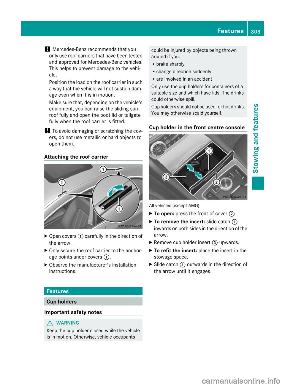 MERCEDES-BENZ CLS SHOOTING BRAKE 2012 Owners Manual !
Mercedes-Benz recommends that you
only use roof carriers that have been tested
and approved for Mercedes-Benz vehicles.
This helps to prevent damage to the vehi-
cle.
Position the load on the roof c MERCEDES-BENZ CLS SHOOTING BRAKE 2012 Owners Manual !
Mercedes-Benz recommends that you
only use roof carriers that have been tested
and approved for Mercedes-Benz vehicles.
This helps to prevent damage to the vehi-
cle.
Position the load on the roof c