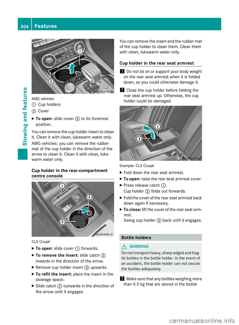 MERCEDES-BENZ CLS SHOOTING BRAKE 2012 Owners Manual AMG vehicles
:
Cup holders
; Cover
X To open: slide cover ;to its foremost
position.
You can remove the cup holde rinser tto clean
it. Clean it with clean, lukewarm water only.
AMG vehicles: you can r MERCEDES-BENZ CLS SHOOTING BRAKE 2012 Owners Manual AMG vehicles
:
Cup holders
; Cover
X To open: slide cover ;to its foremost
position.
You can remove the cup holde rinser tto clean
it. Clean it with clean, lukewarm water only.
AMG vehicles: you can r