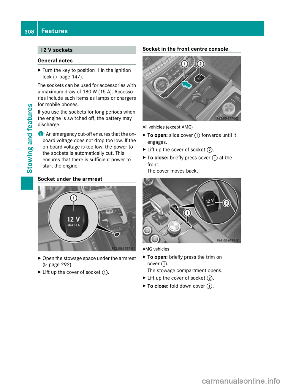MERCEDES-BENZ CLS SHOOTING BRAKE 2012 Owners Manual 12
Vsockets
General notes X
Turn the key to position 1in the ignition
lock (Y page 147).
The sockets can be used for accessories with
a maximum draw of 180 W (15 A). Accesso-
ries include such items a MERCEDES-BENZ CLS SHOOTING BRAKE 2012 Owners Manual 12
Vsockets
General notes X
Turn the key to position 1in the ignition
lock (Y page 147).
The sockets can be used for accessories with
a maximum draw of 180 W (15 A). Accesso-
ries include such items a