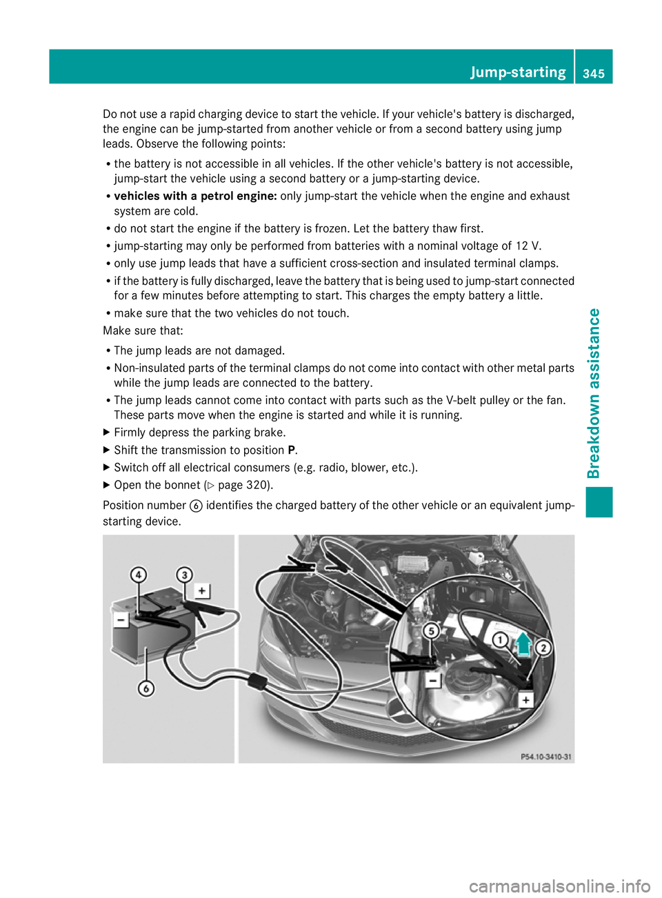 MERCEDES-BENZ CLS SHOOTING BRAKE 2012 Owners Manual Do not use a rapid charging device to start the vehicle. If your vehicle's battery is discharged,
the engine can be jump-started from another vehicle or from a second battery using jump
leads. Obs MERCEDES-BENZ CLS SHOOTING BRAKE 2012 Owners Manual Do not use a rapid charging device to start the vehicle. If your vehicle's battery is discharged,
the engine can be jump-started from another vehicle or from a second battery using jump
leads. Obs