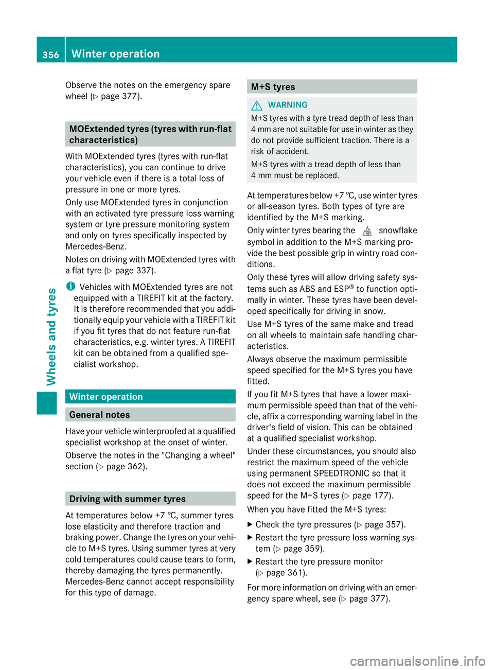 MERCEDES-BENZ CLS SHOOTING BRAKE 2012 Owners Manual Observe the notes on the emergency spare
wheel (Y
page 377). MOExtended tyres (tyres with run-flat
characteristics)
With MOExtended tyres (tyres with run-flat
characteristics), you can continue to dri MERCEDES-BENZ CLS SHOOTING BRAKE 2012 Owners Manual Observe the notes on the emergency spare
wheel (Y
page 377). MOExtended tyres (tyres with run-flat
characteristics)
With MOExtended tyres (tyres with run-flat
characteristics), you can continue to dri