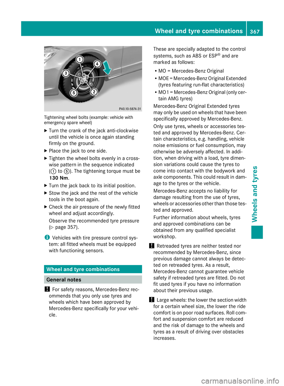 MERCEDES-BENZ CLS SHOOTING BRAKE 2012  Owners Manual Tightening wheel bolts (example: vehicle with
emergency spare wheel)
X Turn the crank of the jack anti-clockwise
until the vehicle is once again standing
firmly on the ground.
X Place the jack to one 