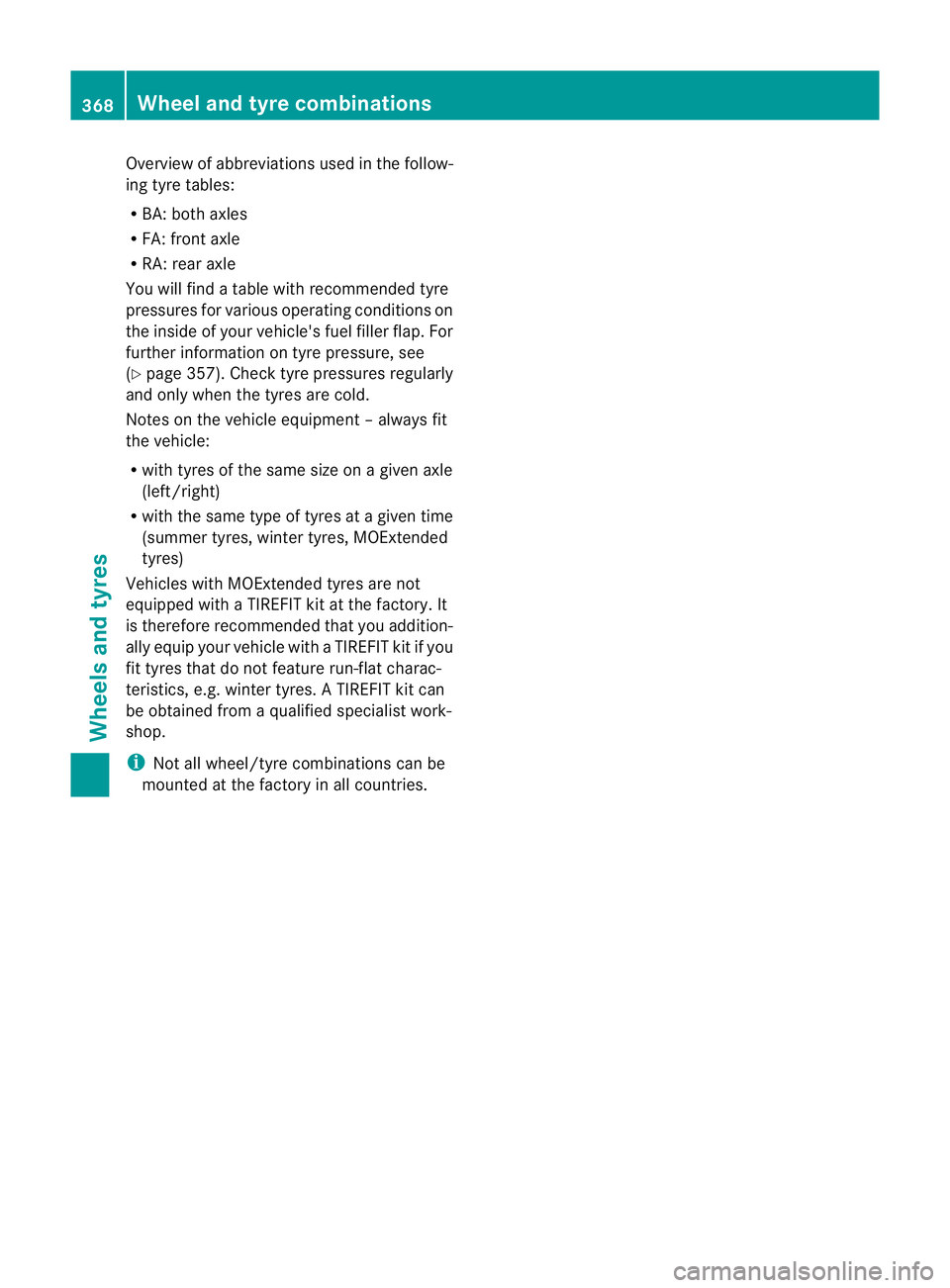 MERCEDES-BENZ CLS SHOOTING BRAKE 2012  Owners Manual Overview of abbreviations used in the follow-
ing tyre tables:
R BA: both axles
R FA: front axle
R RA: rear axle
You will find a table with recommended tyre
pressures for various operating conditions 