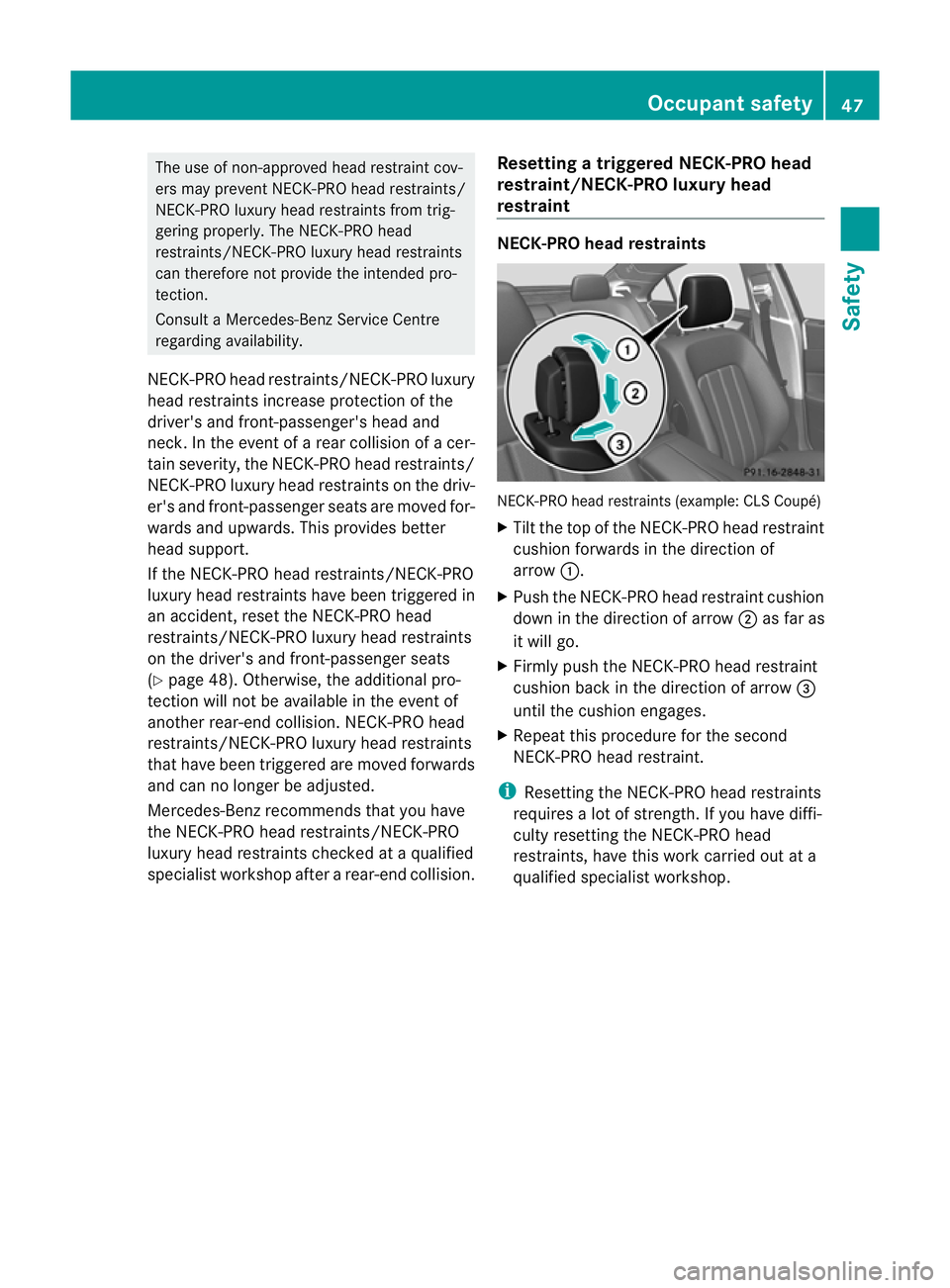 MERCEDES-BENZ CLS SHOOTING BRAKE 2012 Service Manual The use of non-approved head restraint cov-
ers may prevent NECK-PRO head restraints/
NECK-PRO luxury head restraints from trig-
gering properly. The NECK-PRO head
restraints/NECK-PRO luxury head rest MERCEDES-BENZ CLS SHOOTING BRAKE 2012 Service Manual The use of non-approved head restraint cov-
ers may prevent NECK-PRO head restraints/
NECK-PRO luxury head restraints from trig-
gering properly. The NECK-PRO head
restraints/NECK-PRO luxury head rest