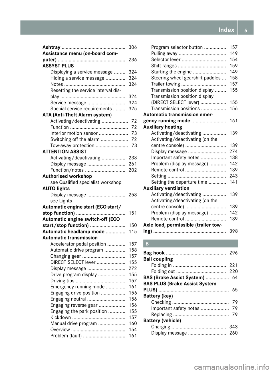 MERCEDES-BENZ CLS SHOOTING BRAKE 2012  Owners Manual Ashtray
.............................................. .306
Assistance menu (on-board com-
puter) ................................................. .236
ASSYST PLUS Displaying a service message ......