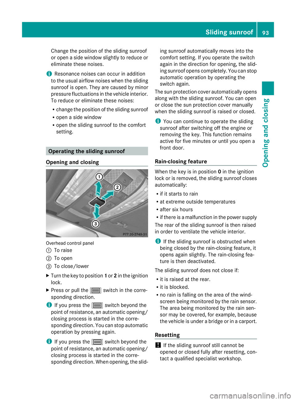 MERCEDES-BENZ CLS SHOOTING BRAKE 2012  Owners Manual Change the positio
nofthe sliding sunroof
or open a side window slightly to reduce or
eliminate these noises.
i Resonance noises can occur in addition
to the usual airflow noises when the sliding
sunr