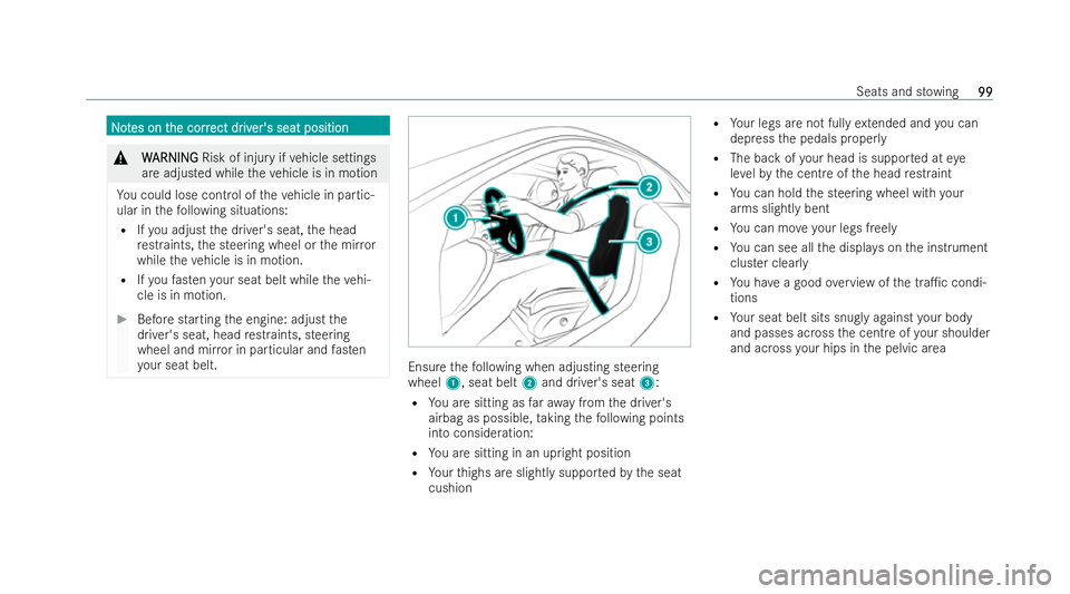 MERCEDES-BENZ E-CLASS COUPE 2022  Owners Manual N
N
o
ot
tes on t
es on t he corr
he corr ect dr
ect driv
iver's seat position
er's seat position &
W
WARNING
ARNING Risk of injury if vehicle settings
are adjusted while theve hicle is in mot