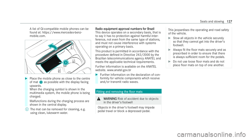 MERCEDES-BENZ E-CLASS COUPE 2022  Owners Manual A list of Qi-compatible mobile phones can be
fo und at: https://www.mercedes-benz-
mobile.com. #
Place the mobile phone as close tothe centre
of mat 1as possible with the display facing
upwards.
When 
