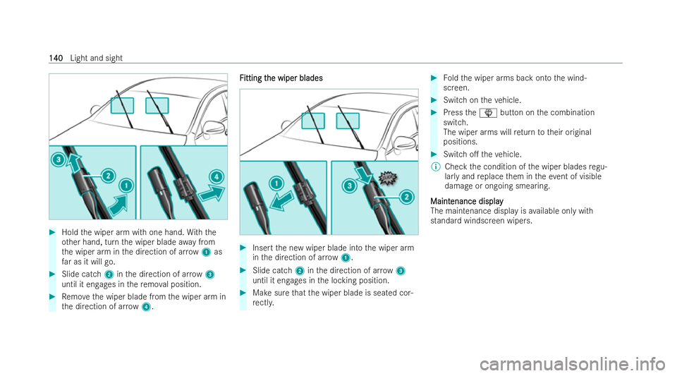 MERCEDES-BENZ E-CLASS COUPE 2022  Owners Manual #
Hold the wiper arm with one hand. With the
ot her hand, turn the wiper blade away from
th e wiper arm in the direction of ar row 1 as
fa r as it will go. #
Slide catch 2inthe direction of ar row 3
u