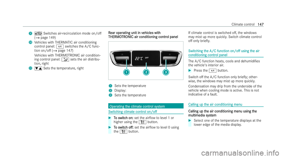 MERCEDES-BENZ E-CLASS COUPE 2022  Owners Manual 9
g Switches ai r-re circulation mode on/o.
(/ page 149)
A Vehicles with THERM ATIC air conditioning
cont rol panel: ¿switches the A/C func-
tion on/o. (/ page 147)
Ve hicles with THERM OTRO NIC ai