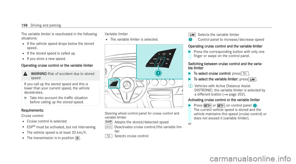 MERCEDES-BENZ E-CLASS COUPE 2022  Owners Manual The
variable limi ter is reactivated in thefo llowing
situations:
R Ifth eve hicle speed drops below the stored
speed.
R Ifth e stored speed is called up.
R Ifyo u store a new speed.
Oper
Oper ating c