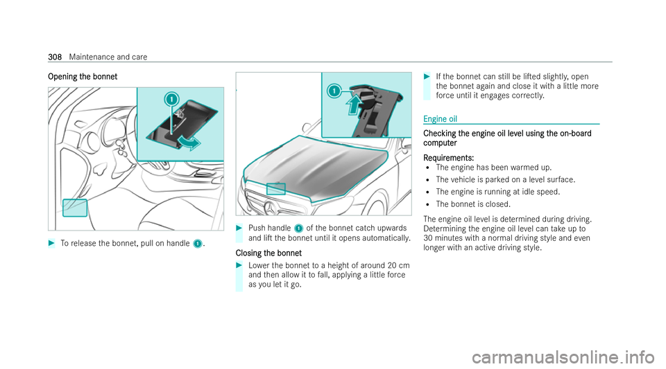 MERCEDES-BENZ E-CLASS COUPE 2022  Owners Manual Opening t
Opening t
he bonnet
he bonnet #
Torelease the bonnet, pull on handle 1. #
Push handle 1ofthe bonnet catch upwards
and liT the bonnet until it opens automaticall y.
Closing t
Closing t he bo