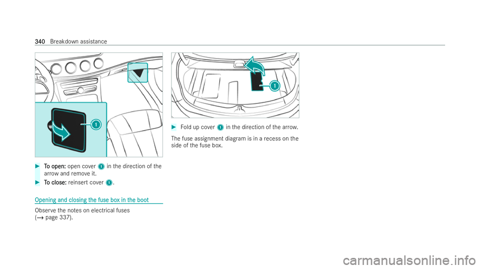 MERCEDES-BENZ E-CLASS COUPE 2022  Owners Manual #
T To open: o open: open cover1 inthe direction of the
ar ro w and remo veit. #
T To close:
o close: reinsert co ver1. Opening and closing t Opening and closing t
he fuse bo
he fuse box in t
x in the