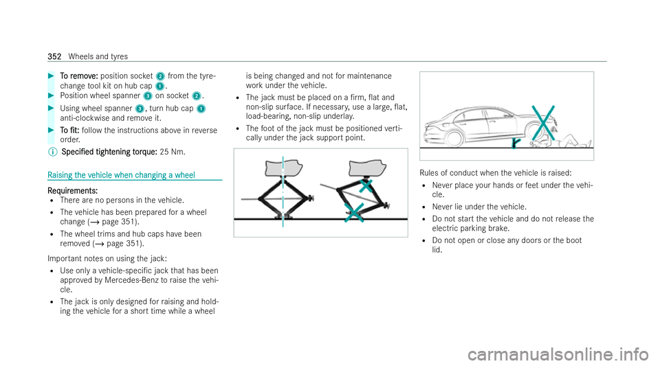 MERCEDES-BENZ E-CLASS COUPE 2022  Owners Manual #
T
To r
o r emov
emov e:
e:position soc ket2 from the tyre-
ch ange tool kit on hub cap 1.#
Position wheel spanner 3on soc ket2. #
Using wheel spanner 3, turn hub cap1
anti-clockwise and remo veit. #