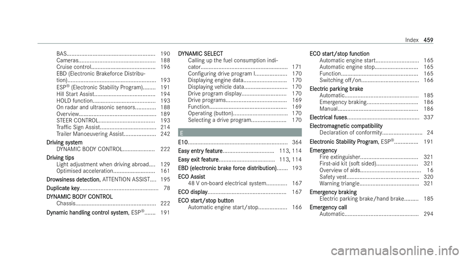 MERCEDES-BENZ E-CLASS COUPE 2022 Owners Manual BAS
....................................................... 190
Cameras................................................ 188
Cruise control........................................ 196
EBD (Electronic B MERCEDES-BENZ E-CLASS COUPE 2022 Owners Manual BAS
....................................................... 190
Cameras................................................ 188
Cruise control........................................ 196
EBD (Electronic B