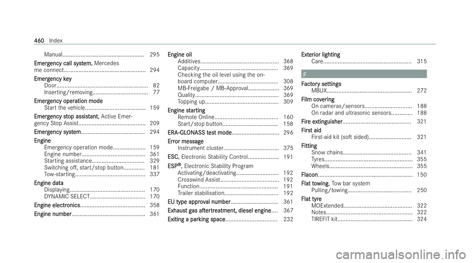 MERCEDES-BENZ E-CLASS COUPE 2022 Owners Manual Manual.................................................. 295
Eme rg
Emerg ency call syst
ency call syst em
em, Mercedes
me connect.................................................. 294
Emerg
Emerg enc MERCEDES-BENZ E-CLASS COUPE 2022 Owners Manual Manual.................................................. 295
Eme rg
Emerg ency call syst
ency call syst em
em, Mercedes
me connect.................................................. 294
Emerg
Emerg enc