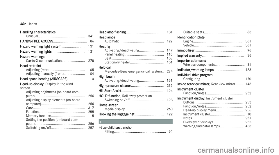 MERCEDES-BENZ E-CLASS COUPE 2022 Owners Manual Handling c
Handling c
har
haract
acter
eris
isticstics
Unusual................................................ .341
HANDS-FREE A
HANDS-FREE A CCESS
CCESS................................... 86
Hazar
Ha MERCEDES-BENZ E-CLASS COUPE 2022 Owners Manual Handling c
Handling c
har
haract
acter
eris
isticstics
Unusual................................................ .341
HANDS-FREE A
HANDS-FREE A CCESS
CCESS................................... 86
Hazar
Ha