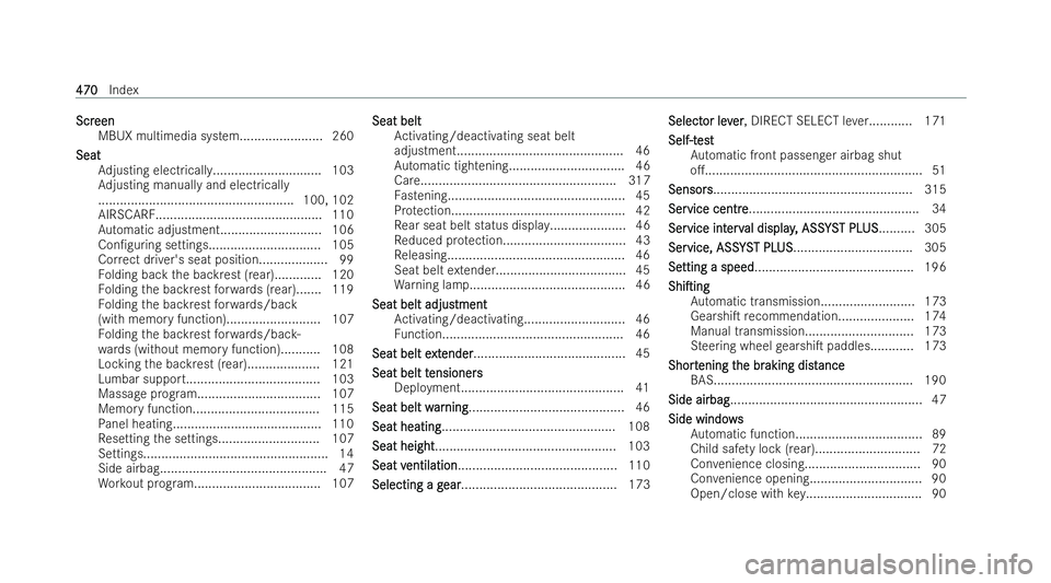 MERCEDES-BENZ E-CLASS COUPE 2022  Owners Manual Scr
Scr
een
een
MBUX multimedia system...................... .260
Seat
Seat Adjusting electrically.............................. 103
Ad justing manually and electrically
..............................