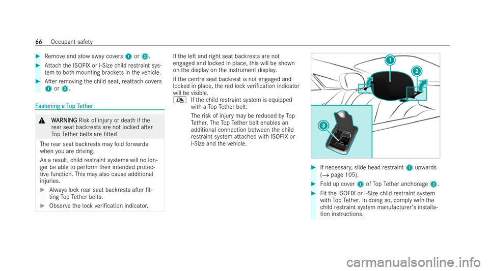 MERCEDES-BENZ E-CLASS COUPE 2022 Repair Manual #
Remo veand st ow aw aycovers 1 or2. #
Attach the ISOFIX or i‑Size child restraint sys-
te m to both mounting brac kets in theve hicle. #
ATer removing thech ild seat, reattach co vers
1 or2. F
F
