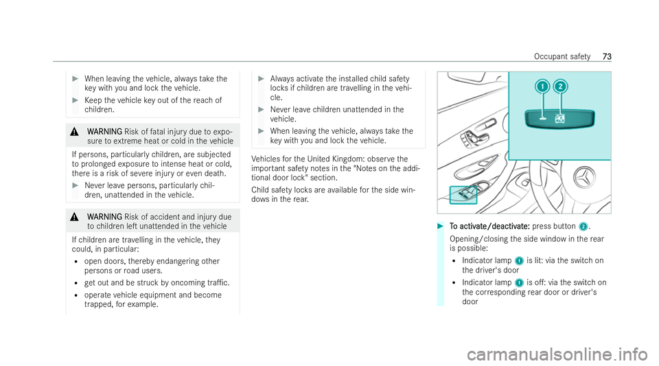 MERCEDES-BENZ E-CLASS COUPE 2022 Manual PDF #
When leaving theve hicle, alw aysta ke the
ke y with you and lock theve hicle. #
Keep theve hicle key out of there ach of
ch ildren. &
W
W ARNING
ARNING Risk offatal injury due toexpo-
sure toextrem