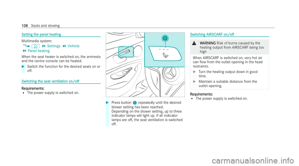 MERCEDES-BENZ E-CLASS COUPE 2021  Owners Manual Se
Se
tting t
tting t he panel heating
he panel heating Multimedia system:
4 © 5
Settings 5
Vehicle
5 Panel heating
When the seat heater is switched on, the armrests
and the centre console can be hea