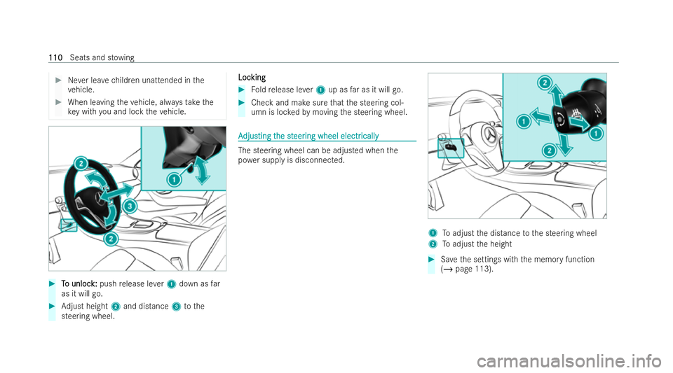MERCEDES-BENZ E-CLASS COUPE 2021  Owners Manual #
Never lea vechildren unattended in the
ve hicle. #
When leaving theve hicle, alw aysta ke the
ke y with you and lock theve hicle. #
T
To unloc
o unloc k:
k:push release le ver1 down as far
as it wil