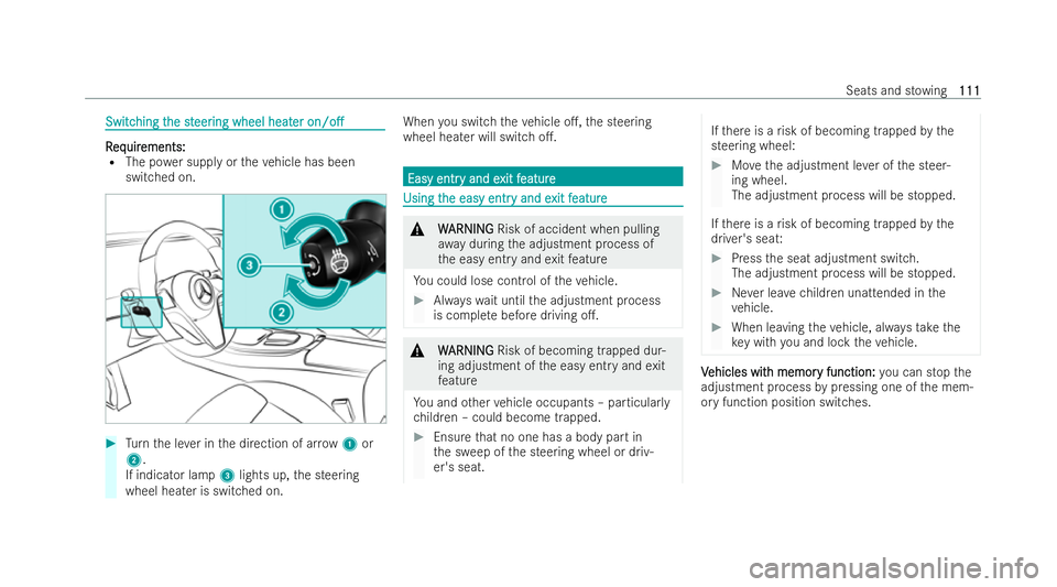 MERCEDES-BENZ E-CLASS COUPE 2021  Owners Manual Switc
Switc
hing t
hing t he st
he steer
eering wheel heat
ing wheel heat er
er on/o.
on/o. R R
eq equir uir ements:
ements:
R The po wer supply or theve hicle has been
switched on. #
Turn the le ve