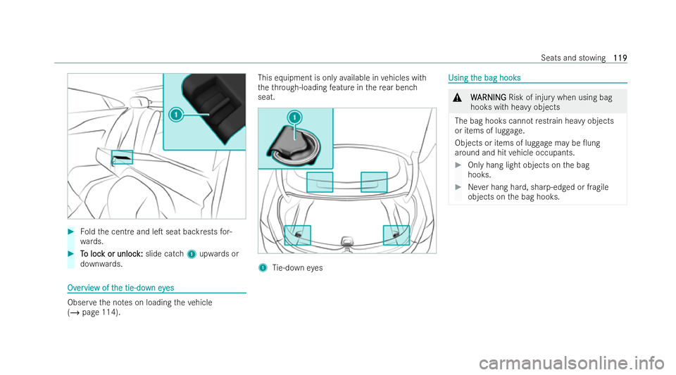 MERCEDES-BENZ E-CLASS COUPE 2021  Owners Manual #
Foldthe centre and leT seat backrests for-
wa rds. #
T To loc o loc k or unloc
k or unloc k:
k:slide catch 1upwards or
down wards. Ov
Ov
er
ervie
vie w of t
w of t he tie-do
he tie-do wney
wn eyes
